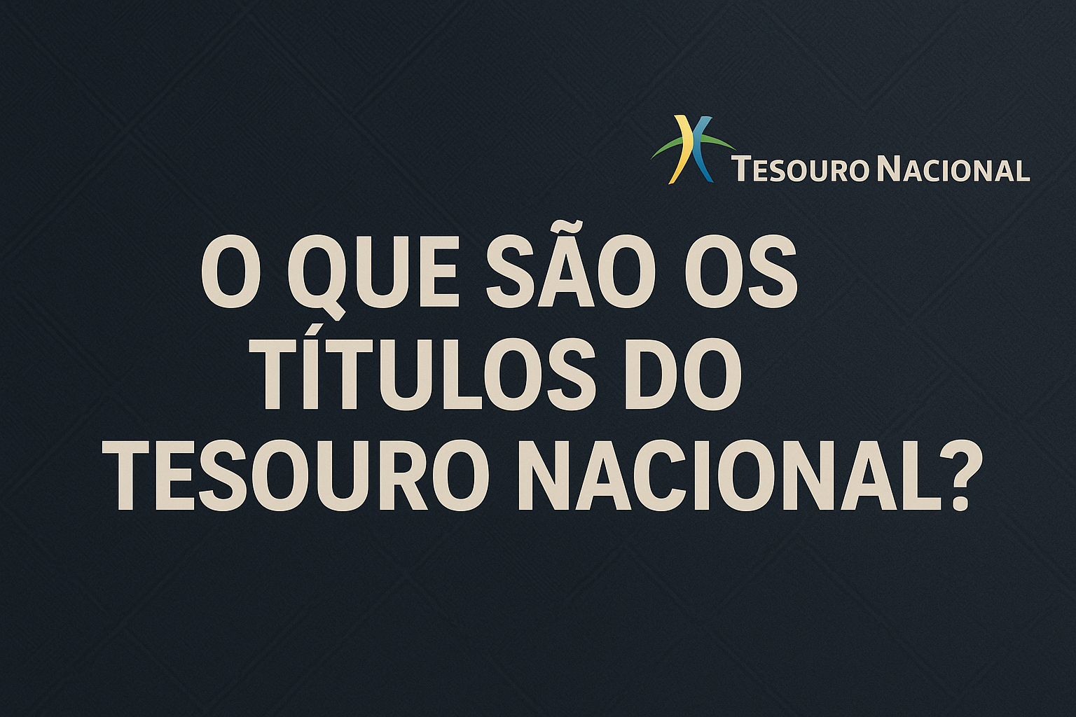 O que são os Títulos do Tesouro Nacional?